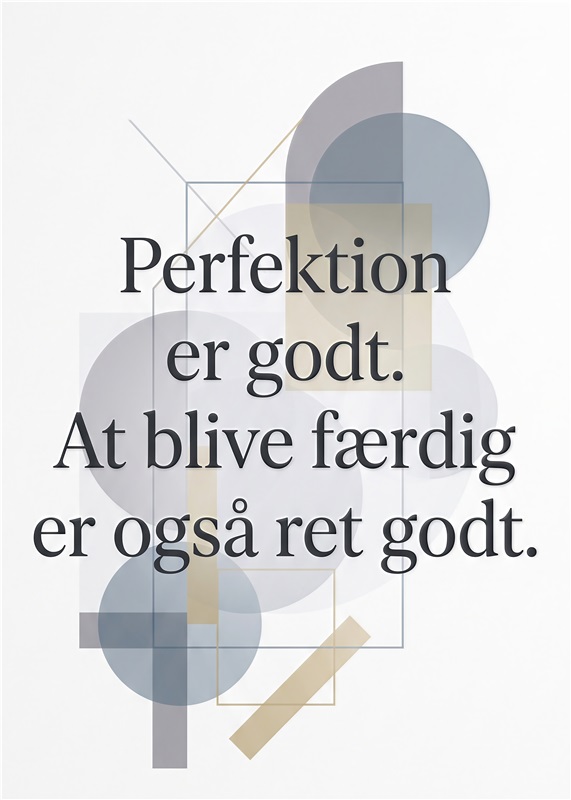 Inspirerende Plakat om Perfektion - Oplev skønheden i balance med denne elegante plakat, der minder os om, at både perfektion og færdiggørelse er værdifuldt. Med en moderne designstil og beroligende farver tilføjer den et strejf af inspiration til ethvert rum.